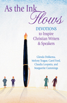 As the Ink Flows: Devotions to Inspire Christian Writers