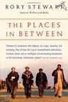 The Places in Between by Rory Stewart The Places in Between by Rory Stewart
