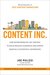 Content Inc.: How Entrepreneurs Use Content to Build Massive Audiences and Create Radically Successful Businesses