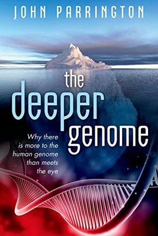 Why There Is More to the Human Genome than Meets the Eye - John Parrington
