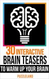 Brain teasers: 30 Interactive Brainteasers to Warm up your Brain (Brain teasers, riddles & puzzles, puzzles & games)