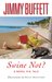 Swine Not? A Novel Pig Tale by Jimmy Buffett