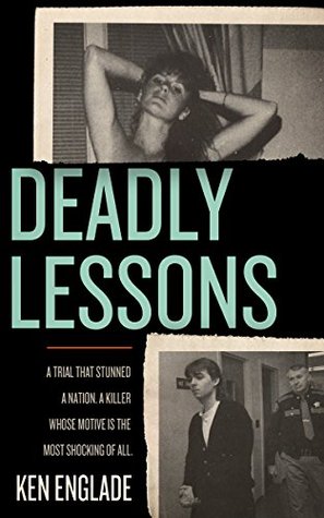 Deadly Lessons A Trial That Stunned A Nation A Killer