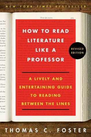 how-to-read-literature-like-a-professor-revised-a-lively-and-entertaining-guide-to-reading-between-the-lines