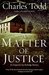 A Matter of Justice (Inspector Ian Rutledge, #11) by Charles Todd