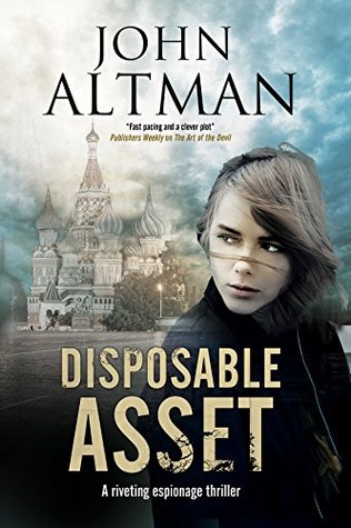 Disposable Asset An Espionage Thriller By John Altman