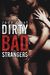 Dirty Bad Strangers (Dirty Bad, #3) by Jade West