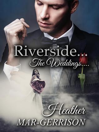 Riverside... The Weddings (Riverside #7)
