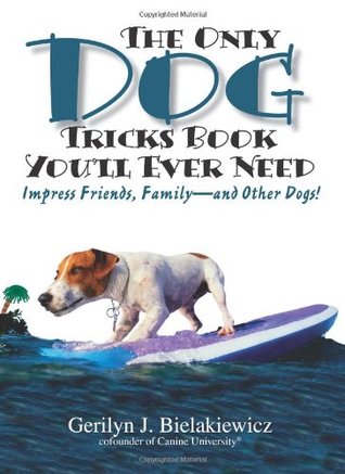 the-only-dog-tricks-book-you-ll-ever-need-impress-friends-family-and-other-dogs
