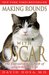 Making Rounds with Oscar The Extraordinary Gift of an Ordinary Cat by David Dosa