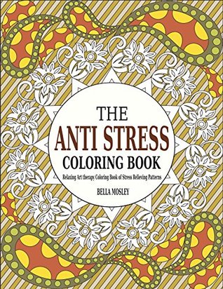 The Anti Stress Coloring Book Relaxing Art Therapy Of