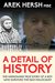 A Detail Of History The harrowing true story of a boy who survived the Nazi holocaust by Arek Hersh