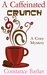 A Caffeinated Crunch (Sweet Home Mystery Series #2) by Constance Barker