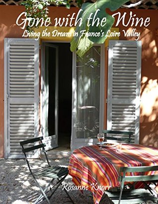 gone-with-the-wine-living-the-dream-in-france-s-loire-valley