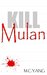 Kill Mulan by M.C. Yang