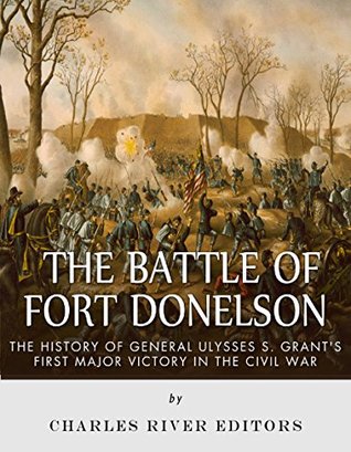 The Battle Of Fort Donelson History General Ulysses S The Battle Of Fort Donelson History General Ulysses S