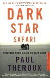 Dark Star Safari: Overland from Cairo to Cape Town
