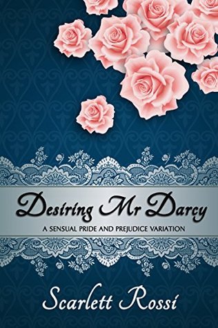 desiring-mr-darcy-a-sensual-pride-and-prejudice-variation