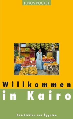 willkommen-in-kairo-geschichten-aus-gypten-arabische-welten