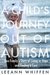 A Child's Journey Out of Autism: One Family's Story of Living in Hope and Finding a Cure