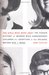 The Girls Who Went Away The Hidden History of Women Who Surrendered Children for Adoption in the Decades Before Roe V. Wade by Ann Fessler