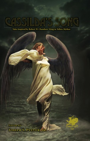 Cassildas Song: Tales Inspired by Robert W. Chambers King in Yellow Mythos