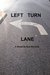 Left Turn Lane by Eva Ramona