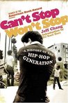 Can't Stop Won't Stop by Jeff Chang Can't Stop Won't Stop by Jeff Chang