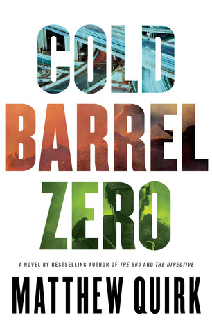 Cold Barrel Zero by Matthew Quirk
