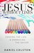 Jesus Without Lines Erasing the Lies and Embracing the Savior by Daniel Colston