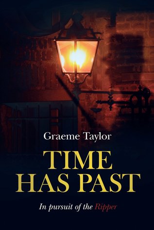 Time Has Past - In pursuit of the Ripper by Graeme Taylor