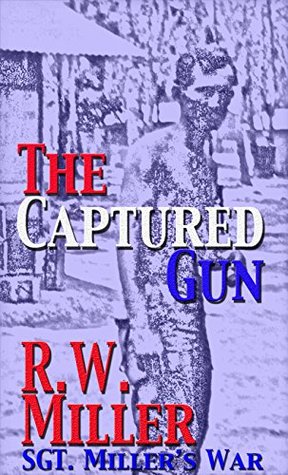 Download PDF Free The Captured Gun: Sgt. Miller's War Download PDF Free The Captured Gun: Sgt. Miller's War
