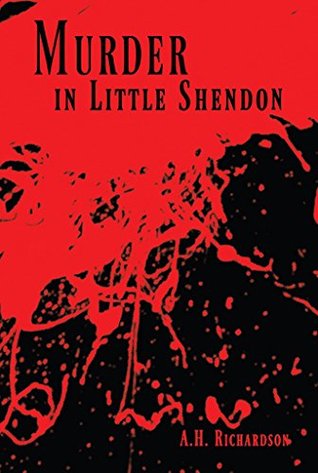Murder in Little Shendon by A.H. Richardson Murder in Little Shendon by A.H. Richardson