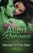 ALIEN ROMANCE Married To The Alien (Alien Romance, Paranormal Romance, Shapeshifter, MMF, Menage, New Adult, Sci Fi Romance) (Billionaire, Werewolf Romance, ... Cowboy, Witch, Stepbrother, Scifi Romance) by J Peters