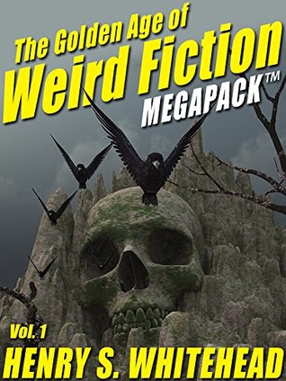 the-golden-age-of-weird-fiction-megapack-tm-vol-1-henry-s-whitehead