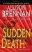 Sudden Death (FBI Trilogy, #1) by Allison Brennan