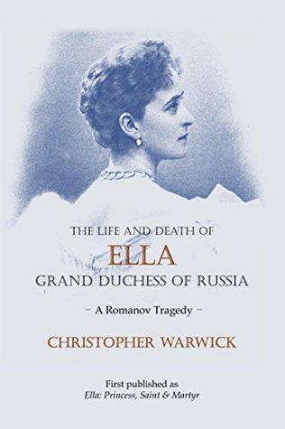 the-life-and-death-of-ella-grand-duchess-of-russia-a-romanov-tragedy