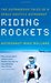 Riding Rockets The Outrageous Tales of a Space Shuttle Astronaut by Mike Mullane