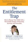 The Entitlement Trap: How to Rescue Your Child with a New Family System of Choosing, Earning, and Ownership
