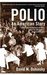 Polio An American Story by David M. Oshinsky