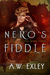 Nero's Fiddle (Artifact Hunters #3) by A.W. Exley