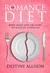 The Romance Diet Body Image and the War We Wage on Ourselves by Destiny Allison