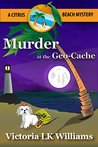 Murder at the Geo-Cache...A Citrus Beach Mystery (Citrus Beach Mysteries Book 3)