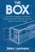 The Box How the Shipping Container Made the World Smaller and the World Economy Bigger by Marc Levinson