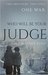 Who Will Be Your Judge by Edie Watney Judd
