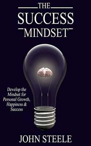 The Success Mindset: Develop the Mindset for Personal Growth, Happiness, and Success (Success, Personal Development, NLP, Personal Growth, Personal Transformation, Motivation)