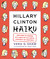 Hillary Clinton Haiku All Things Hillary in Zen-like Bites by Vera G. Shaw