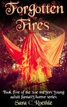 Forgotten Fires (Xoe Meyers, #5)