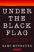 Under the Black Flag At the Frontier of the New Jihad by Sami Moubayed