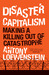Disaster Capitalism by Antony Loewenstein